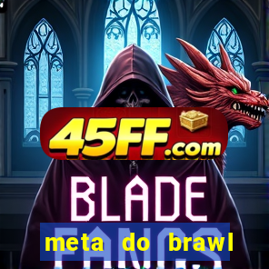 meta do brawl stars 2024